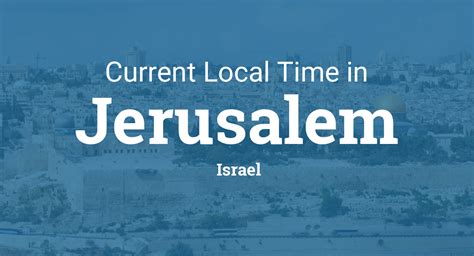 Current Local Time in Jerusalem, Israel.